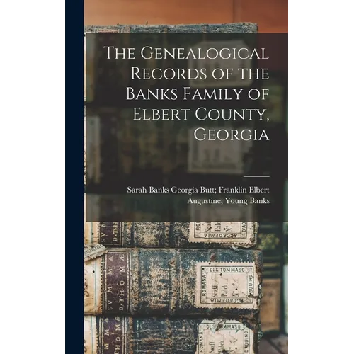 The Genealogical Records of the Banks Family of Elbert County, Georgia