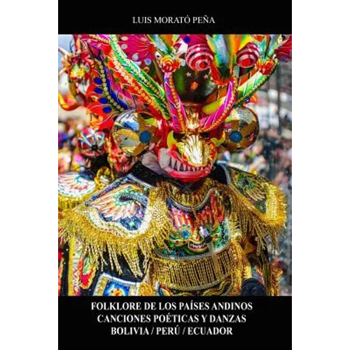 Folklore de los Países Andinos Canciones Poéticas y Danzas Bolivia / Perú / Ecuador
