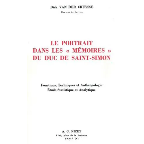 Le Portrait Dans Les Memoires Du Duc de Saint-Simon: Fonctions, Techniques Et Anthropologie. Etude Statistique Et Analytique