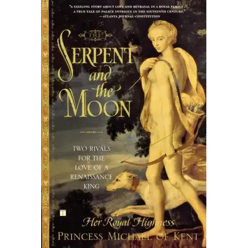 The Serpent and the Moon: Two Rivals for the Love of a Renaissance King