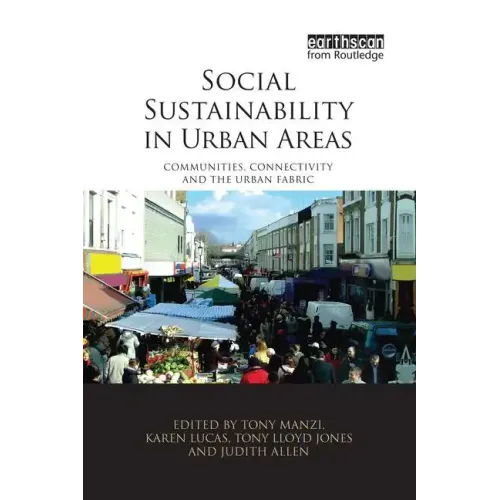 Social Sustainability in Urban Areas: Communities, Connectivity and the Urban Fabric