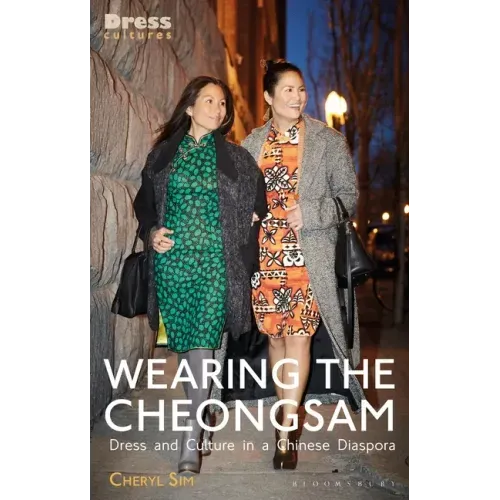 Wearing the Cheongsam: Dress and Culture in a Chinese Diaspora