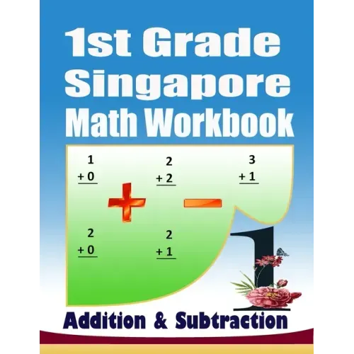 1st Grade Singapore Math Workbook Addition and Subtraction: 104 Practice PagesKindergarten Math Workbook Age 5-7Addition and Subtraction Speed DrillsM