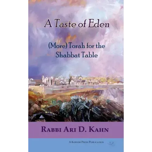 A Taste of Eden: (More) Torah for the Shabbat Table