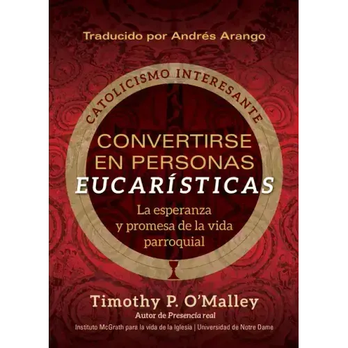 Convertirse En Personas Eucarísticas: La Esperanza Y Promesa de la Vida Parroquial