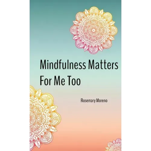 Mindfulness Matters For Me Too