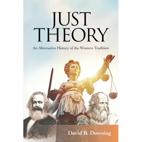 Just Theory: An Alternative History of the Western Tradition