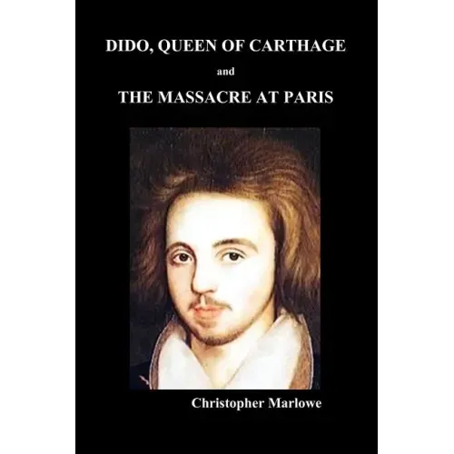 Dido Queen of Carthage and Massacre at Paris (Paperback)