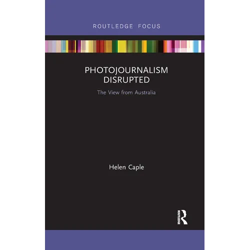 Photojournalism Disrupted: The View from Australia