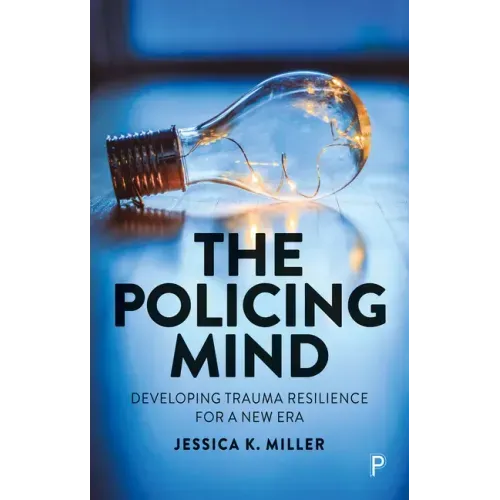 The Policing Mind: Developing Trauma Resilience for a New Era