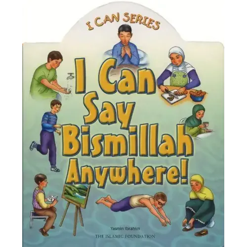 I Can Say Bismillah Anywhere!