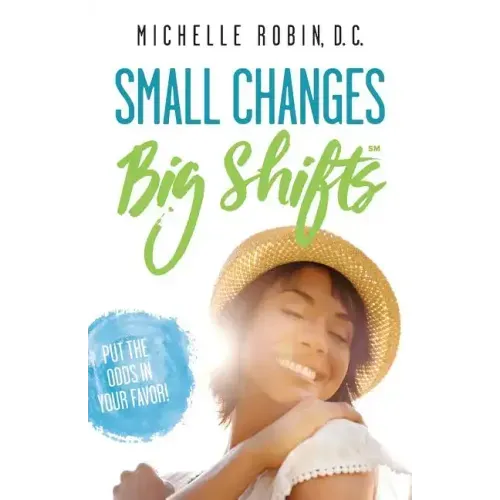 Small Changes Big Shifts: Put The Odds In Your Favor!