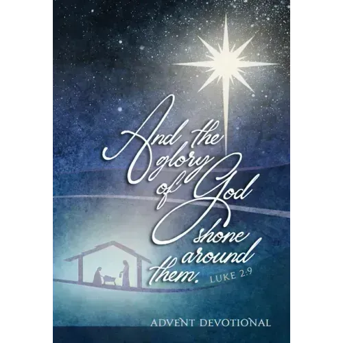 And the Glory of God Shone Around Them: An Advent Devotional