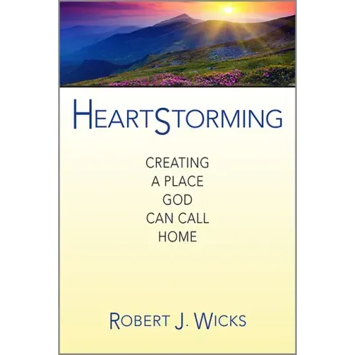 Heartstorming: Creating a Place God Can Call Home