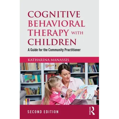 Cognitive Behavioral Therapy with Children: A Guide for the Community Practitioner