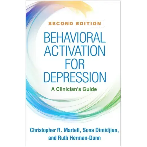 Behavioral Activation for Depression: A Clinician's Guide
