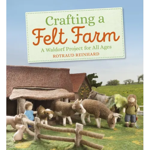Crafting a Felt Farm: A Waldorf Project for All Ages