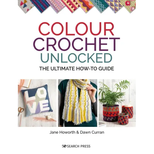 Colour Crochet Unlocked: The Ultimate How-To Guide