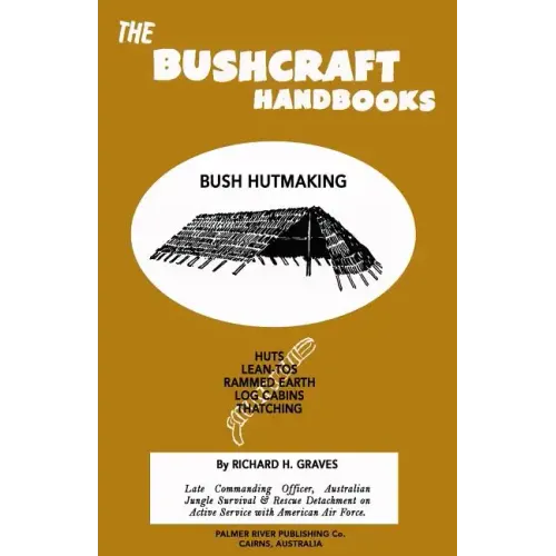 The Bushcraft Handbooks - Bush Hutmaking
