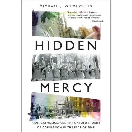 Hidden Mercy: Aids, Catholics, and the Untold Stories of Compassion in the Face of Fear