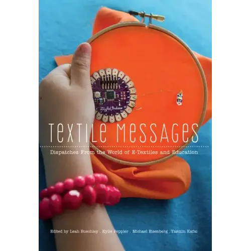 Textile Messages: Dispatches From the World of E-Textiles and Education