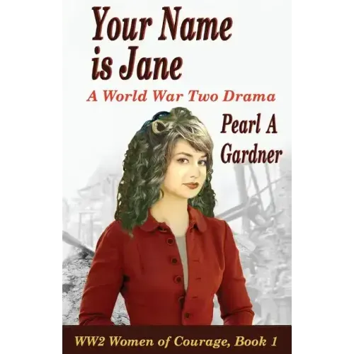 Your Name Is Jane: A World War Two Drama