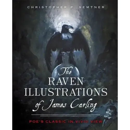 The Raven Illustrations of James Carling: Poe's Classic in Vivid View