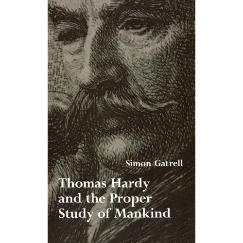 Thomas Hardy and the Proper Study of Mankind