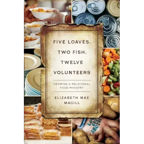 Five Loaves, Two Fish, Twelve Volunteers: Growing a Relational Food Ministry