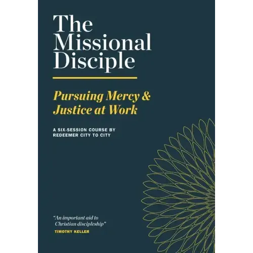 The Missional Disciple: Pursuing Mercy & Justice at Work