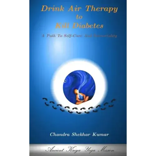 Drink Air Therapy To Kill Diabetes: A Path To Self-Cure And Immortality