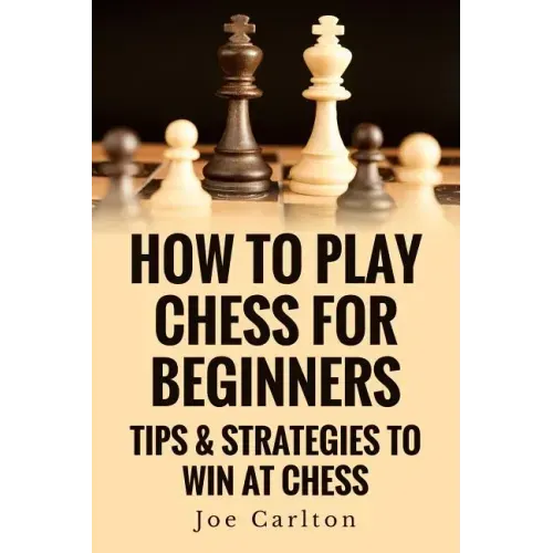 How To Play Chess For Beginners: Tips & Strategies To Win At Chess