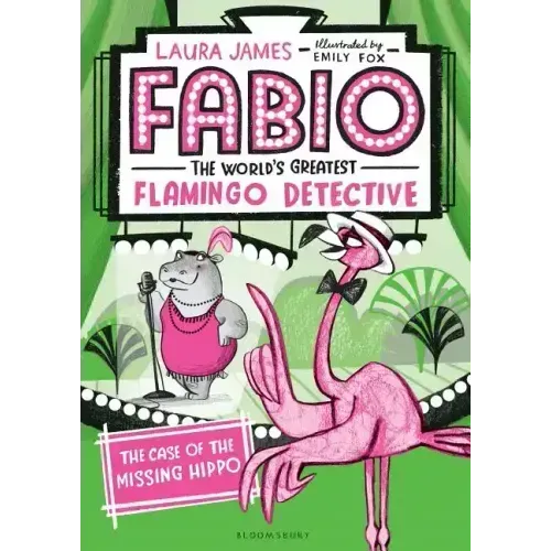 Fabio the World's Greatest Flamingo Detective: The Case of the Missing Hippo