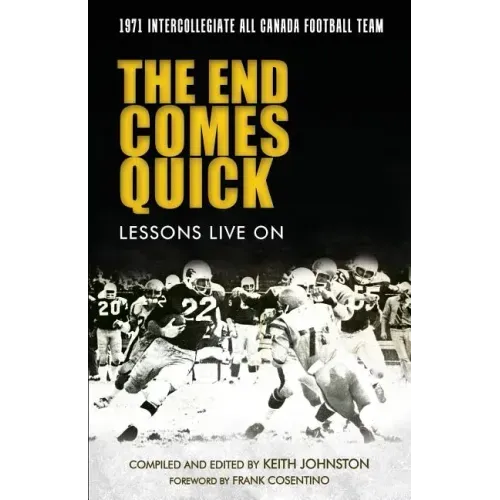 The End Comes Quick - Lessons Live On: 1971 Intercollegiate All Canada Football Team