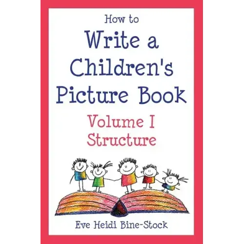How to Write a Children's Picture Book Volume I: Structure