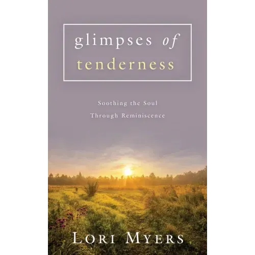 Glimpses of Tenderness / Soothing the Soul Through Reminiscence