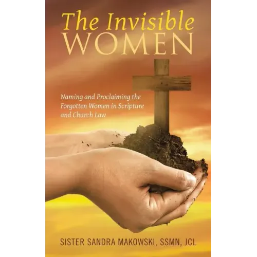 The Invisible Women: Naming and Proclaiming the Forgotten Women in Scripture and Church Law