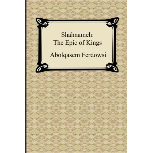 Shahnameh: The Epic of Kings