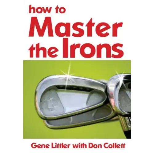 How To Master The Irons