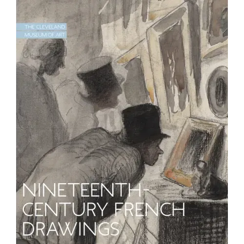 Nineteenth-Century French Drawings: The Cleveland Museum of Art