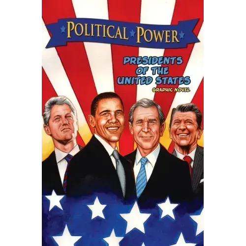 Political Power: Presidents of the United States: Barack Obama, Bill Clinton, George W. Bush, and Ronald Reagan