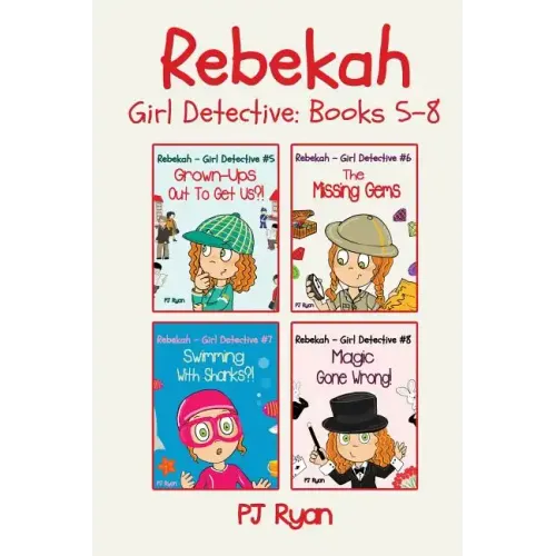 Rebekah - Girl Detective Books 5-8: Fun Short Story Mysteries for Children Ages 9-12 (Grown-Ups Out To Get Us?!, The Missing Gems, Swimming With Shark