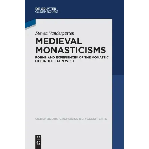 Medieval Monasticisms: Forms and Experiences of the Monastic Life in the Latin West