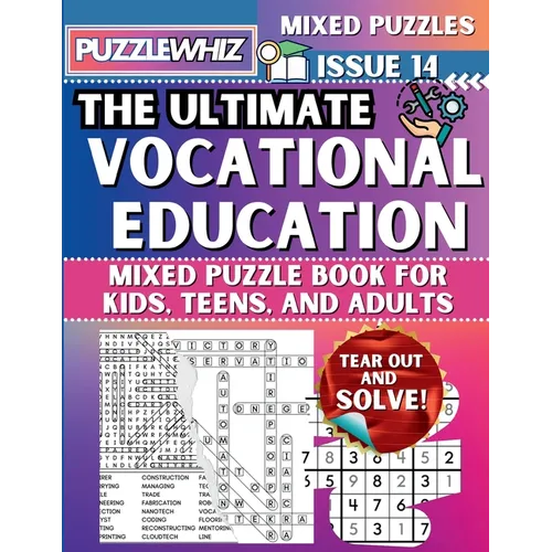 The Ultimate Vocational Education Mixed Puzzle Book for Kids, Teens, and Adults: 16 Types of Engaging Variety Puzzles: Word Search and Math Games (Iss
