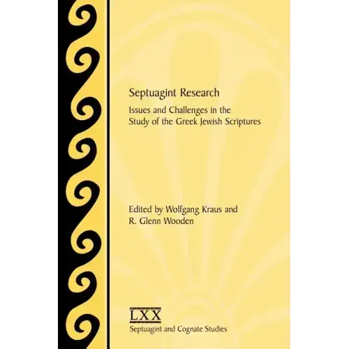 Septuagint Research: Issues and Challenges in the Study of the Greek Jewish Scriptures