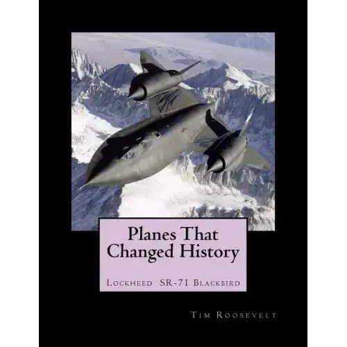 Planes That Changed History - Lockheed SR-71 Blackbird