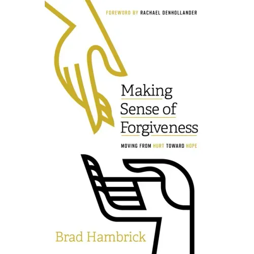 Making Sense of Forgiveness: Moving from Hurt Toward Hope
