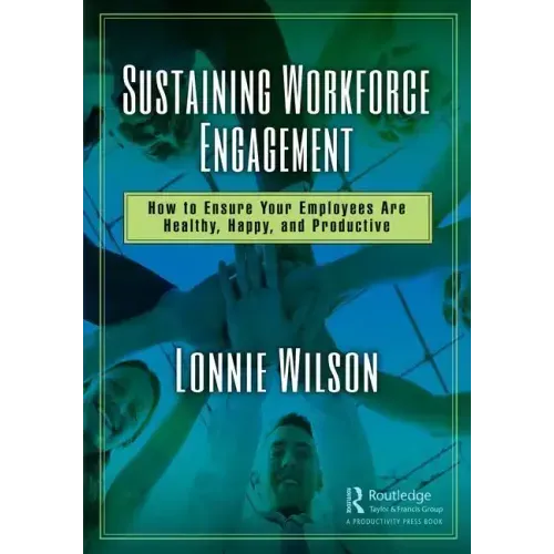Sustaining Workforce Engagement: How to Ensure Your Employees Are Healthy, Happy, and Productive