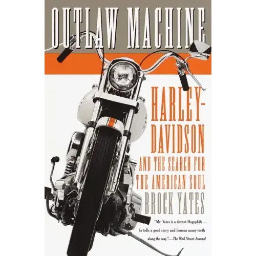 Outlaw Machine: Harley-Davidson and the Search for the American Soul