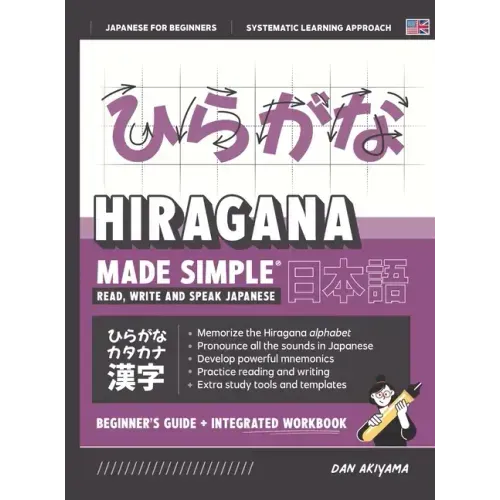 Learning Hiragana - Beginner's Guide and Integrated Workbook Learn how to Read, Write and Speak Japanese: A fast and systematic approach, with Reading